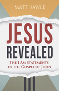 Jesus Revealed: The I Am Statements in the Gospel of John