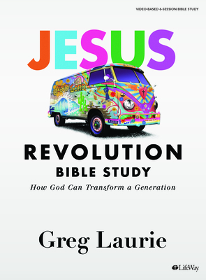 Jesus Revolution - Bible Study Book - Laurie, Greg, and Vaughn, Ellen