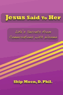 Jesus Said to Her: Life's Secrets from Conversations with Women