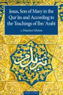 Jesus Son of Mary: In the Quran and According to the Teachings of Ibn Arabi