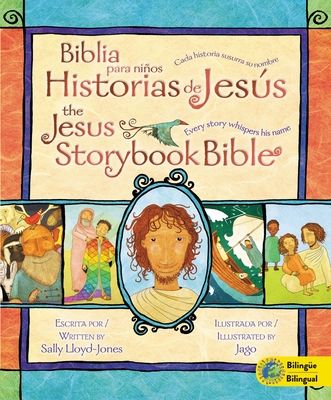 Jesus Storybook Bible (Bilingual) / Biblia Para Nios, Historias de Jess (Bilinge): Every Story Whispers His Name - Lloyd-Jones, Sally