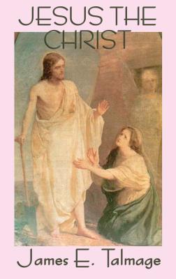 Jesus the Christ - Talmage, James E