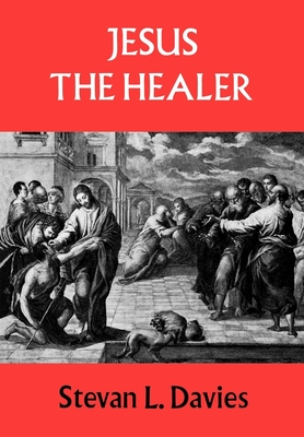 Jesus the Healer - Davies, Stevan L.