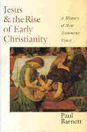 Jesus & the Rise of Early Christianity: A History of New Testament Times