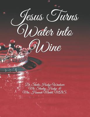 Jesus Turns Water into Wine - Hodge, Stanley K, and Mentel Mbs, Hannah