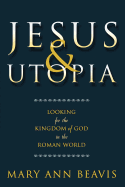 Jesus & Utopia: Looking for the Kingdom of God in the Roman World