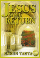 Jesus Will Return - Yahya, Harun, and Ahmad, Mustapha (Translated by)