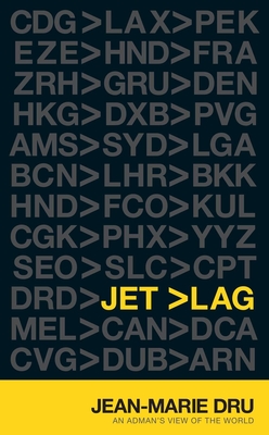 Jet Lag: An Adman's View of the World - Dru, Jean-Marie