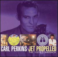 Jet Propelled: The 1978 Comeback [2 Disc] - Carl Perkins
