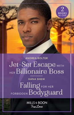 Jet-Set Escape With Her Billionaire Boss / Falling For Her Forbidden Bodyguard: Mills & Boon True Love: Jet-Set Escape with Her Billionaire Boss / Falling for Her Forbidden Bodyguard - Bolter, Andrea, and Sheik, Hana