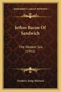 Jethro Bacon of Sandwich: The Weaker Sex (1902)
