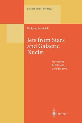 Jets from Stars and Galactic Nuclei: Proceedings of a Workshop Held at Bad Honnef, Germany, 3-7 July 1995 - Kundt, Wolfgang (Editor)