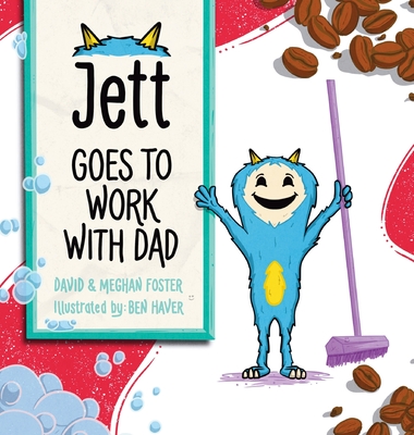 Jett Goes to Work with Dad - Foster, David, and Foster, Meghan