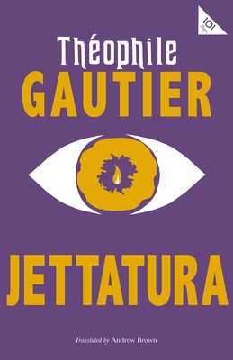 Jettatura - Gautier, Theophile, and Brown, Andrew (Translated by)