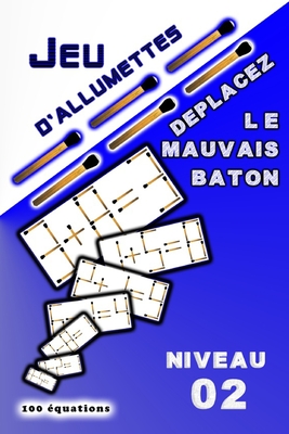 JEU D'ALLUMETTES D?placez le mauvais baton: Niveau 2 - Raf, Raouf