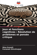 Jeux et fonctions cognitives: R?solution de probl?mes et pens?e critique