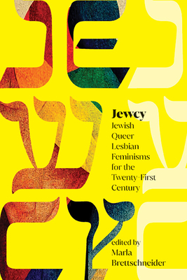 Jewcy: Jewish Queer Lesbian Feminisms for the Twenty-First Century - Brettschneider, Marla (Editor)