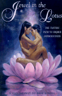 Jewel in the Lotus: The Tantric Path of Higher Consciousness; A Complete and Systematic Course in Tantric Kriya Yoga