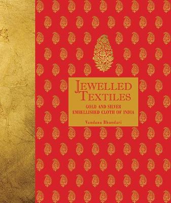 Jewelled Textiles Gold and Silver Embellished Cloth of India - Bhandari, Vandana