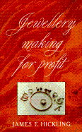 Jewellery Making for Profit - Hickling, James E.