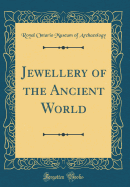 Jewellery of the Ancient World (Classic Reprint)