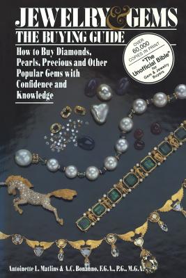 Jewelry & Gems the Buying Guide: How to Buy Diamonds, Pearls, Precious and Other Popular Gems with Confidence and Knowledge - Matlins, Antoinette