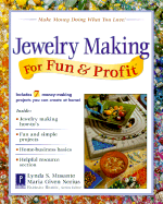 Jewelry Making for Fun & Profit: Make Money Doing What You Love!