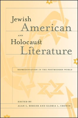 Jewish American and Holocaust Literature: Representation in the Postmodern World - Berger, Alan L (Editor), and Cronin, Gloria L (Editor)