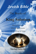 Jewish Bible - The Books of King Solomon: English translation directly from Hebrew