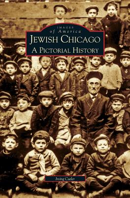 Jewish Chicago: A Pictorial History - Cutler, Irving