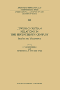 Jewish-Christian Relations in the Seventeenth Century: Studies and Documents