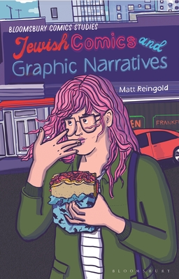 Jewish Comics and Graphic Narratives: A Critical Guide - Reingold, Matt, Dr.