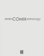 Jewish Comix Anthology: Volume 1: A Collection of Tales, Stories and Myths Told and Retold in Comic Book Format.