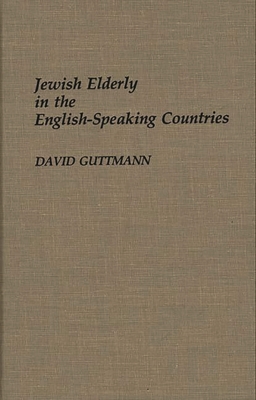 Jewish Elderly in the English-Speaking Countries - Guttmann, David