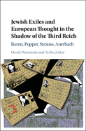 Jewish Exiles and European Thought in the Shadow of the Third Reich: Baron, Popper, Strauss, Auerbach