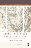 Jewish Glass and Christian Stone: A Materialist Mapping of the "Parting of the Ways"