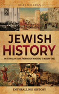 Jewish History: An Enthralling Guide from Ancient Kingdoms to Modern Times
