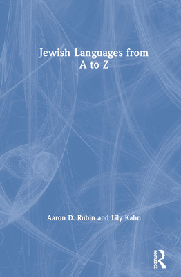 Jewish Languages from A to Z - Rubin, Aaron D, and Kahn, Lily