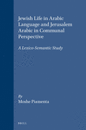 Jewish Life in Arabic Language and Jerusalem Arabic in Communal Perspective: A Lexico-Semantic Study