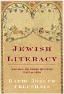 Jewish Literacy: The Most Important Things to Know about the Jewish Religion, Its People, and Its History - Telushkin, Joseph, Rabbi