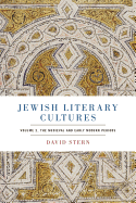 Jewish Literary Cultures: Volume 2, the Medieval and Early Modern Periods