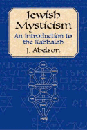 Jewish Mysticism: An Introduction to the Kabbalah an Introduction to the Kabbalah