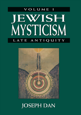 Jewish Mysticism: Late Antiquity - Dan, Joseph