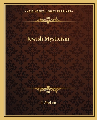 Jewish Mysticism - Abelson, J