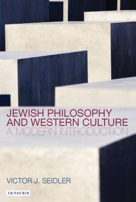 Jewish Philosophy and Western Culture: A Modern Introduction - Seidler, Victor J