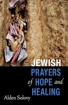 Jewish Prayers of Hope and Healing - Solovy, Alden