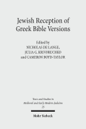 Jewish Reception of Greek Bible Versions: Studies in Their Use in Late Antiquity and the Middle Ages