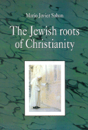 Jewish Roots of Christianity, the