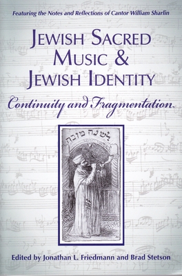 Jewish Sacred Music and Jewish Identity: Continuity and Fragmentation - Stetson, Brad, and Friedmann, Jonathan L