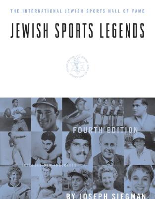 Jewish Sports Legends: The International Jewish Sports Hall of Fame, Fourth Edition - Siegman, Joseph